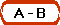 A - B